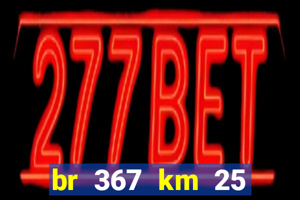 br 367 km 25 porto seguro